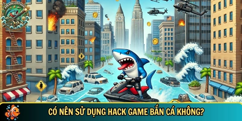 So sánh lợi ích và nguy cơ khi sử dụng hack bắn cá