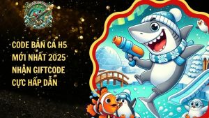 Code Bắn Cá H5 Mới Nhất 2025 – Nhận Giftcode Cực Hấp Dẫn