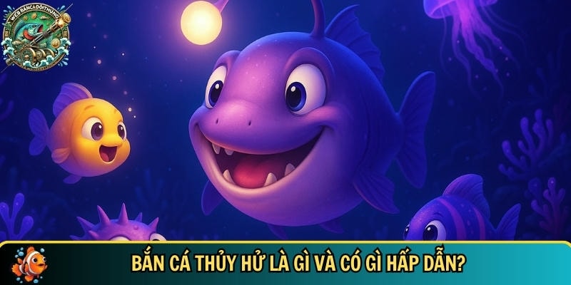 Tìm hiểu tổng quan về game bắn cá thủy hử