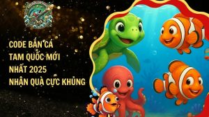 Code Bắn Cá Tam Quốc Mới Nhất 2025 – Nhận Quà Cực Khủng