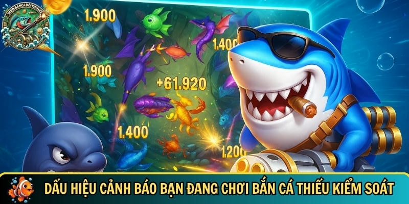 Các dấu hiệu cảnh báo bạn đang chơi game bắn cá đổi thưởng không tốt