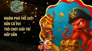 Khám Phá Thế Giới Bắn Cá Vui – Trò Chơi Giải Trí Hấp Dẫn
