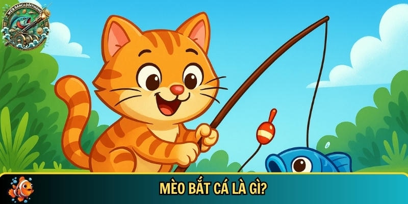 Giới thiệu tổng quan về game mèo bắt cá hấp dẫn
